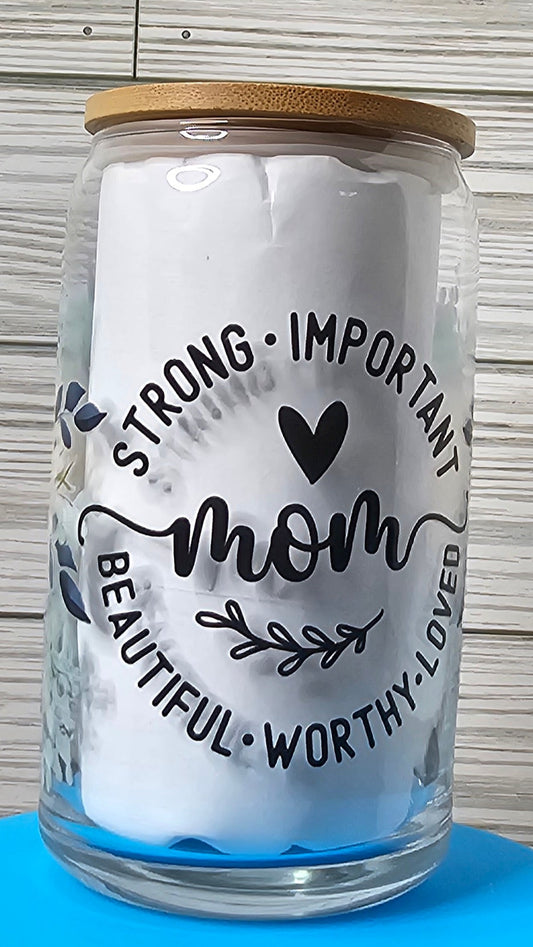16oz Glass Can Mom- Strong/Important/Beautiful/Loved UVDTF Decal
