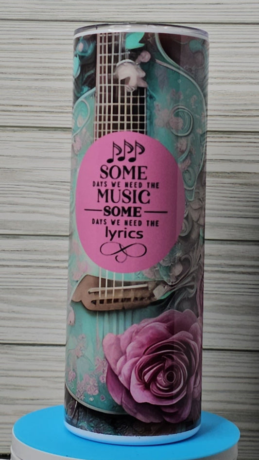 20oz Skinny Sublimation Guitar/Flower Some Days We Need Music Tumbler