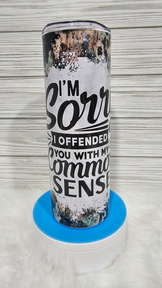 20oz Skinny Offended You with My Common Sense Sublimation Tumbler